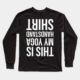 This Is My Yoga Handstand Shirt Long Sleeve T-Shirt